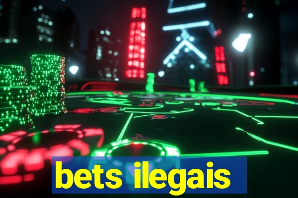 bets ilegais